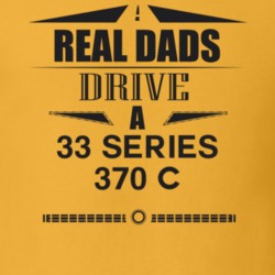 Real Dads Drive A 33 Series 370 C Father's Day T Shirt