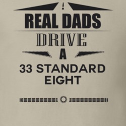 Real Dads Drive A 33 Standard Eight Father's Day T Shirt