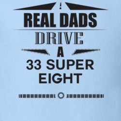 Real Dads Drive A 33 Super Eight Father's Day T Shirt