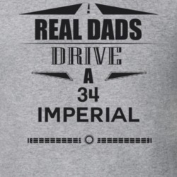 Real Dads Drive A 34 Imperial Father's Day T Shirt