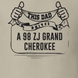 This Dad Drives A 98 Zj Grand Cherokee Father's Day T Shirt