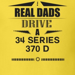 Real Dads Drive A 34 Series 370 D Father's Day T Shirt