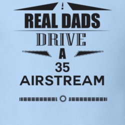 Real Dads Drive A 35 Airstream Father's Day T Shirt