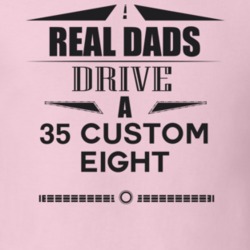 Real Dads Drive A 35 Custom Eight Father's Day T Shirt