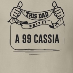 This Dad Drives A 99 Cassia Father's Day T Shirt