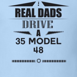 Real Dads Drive A 35 Model 48 Father's Day T Shirt