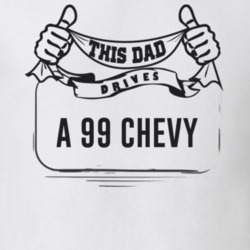 This Dad Drives A 99 Chevy Father's Day T Shirt