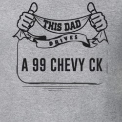 This Dad Drives A 99 Chevy Ck Father's Day T Shirt