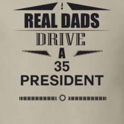 Real Dads Drive A 35 President Father's Day T Shirt