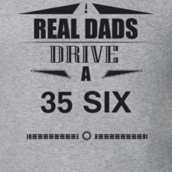 Real Dads Drive A 35 Six Father's Day T Shirt