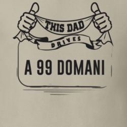 This Dad Drives A 99 Domani Father's Day T Shirt