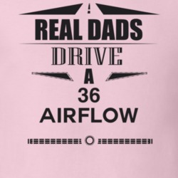 Real Dads Drive A 36 Airflow Father's Day T Shirt