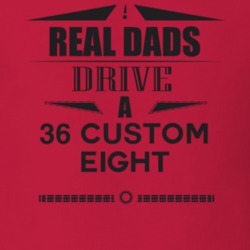 Real Dads Drive A 36 Custom Eight Father's Day T Shirt