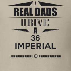 Real Dads Drive A 36 Imperial Father's Day T Shirt