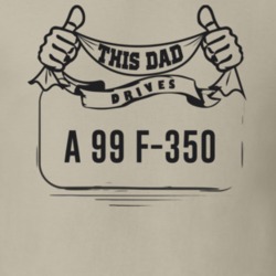 This Dad Drives A 99 F-350 Father's Day T Shirt