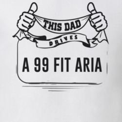 This Dad Drives A 99 Fit Aria Father's Day T Shirt