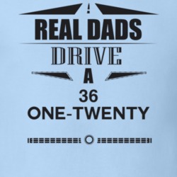 Real Dads Drive A 36 One-Twenty Father's Day T Shirt
