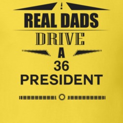 Real Dads Drive A 36 President Father's Day T Shirt