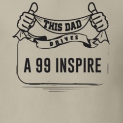 This Dad Drives A 99 Inspire Father's Day T Shirt