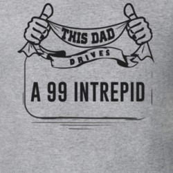 This Dad Drives A 99 Intrepid Father's Day T Shirt