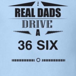 Real Dads Drive A 36 Six Father's Day T Shirt