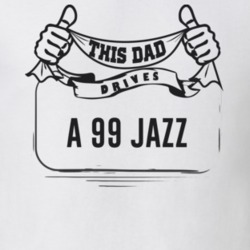 This Dad Drives A 99 Jazz Father's Day T Shirt