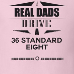 Real Dads Drive A 36 Standard Eight Father's Day T Shirt