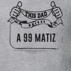 This Dad Drives A 99 Matiz Father's Day T Shirt