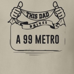 This Dad Drives A 99 Metro Father's Day T Shirt