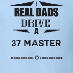 Real Dads Drive A 37 Master Father's Day T Shirt