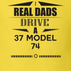 Real Dads Drive A 37 Model 74 Father's Day T Shirt