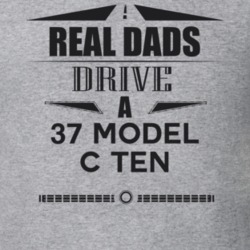 Real Dads Drive A 37 Model C Ten Father's Day T Shirt