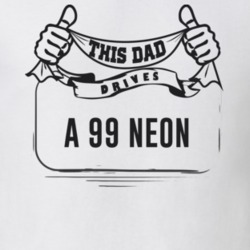 This Dad Drives A 99 Neon Father's Day T Shirt