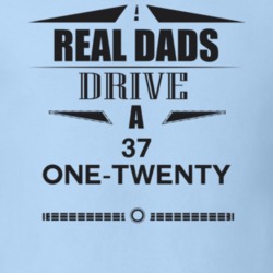 Real Dads Drive A 37 One-Twenty Father's Day T Shirt