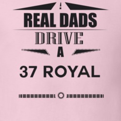 Real Dads Drive A 37 Royal Father's Day T Shirt