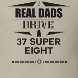 Real Dads Drive A 37 Super Eight Father's Day T Shirt