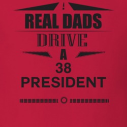 Real Dads Drive A 38 President Father's Day T Shirt