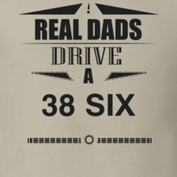 Real Dads Drive A 38 Six Father's Day T Shirt