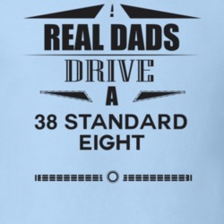 Real Dads Drive A 38 Standard Eight Father's Day T Shirt