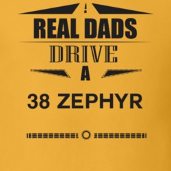 Real Dads Drive A 38 Zephyr Father's Day T Shirt