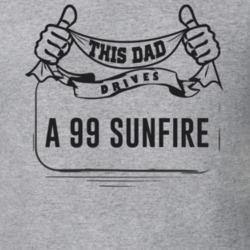 This Dad Drives A 99 Sunfire Father's Day T Shirt