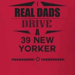 Real Dads Drive A 39 New Yorker Father's Day T Shirt