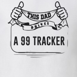 This Dad Drives A 99 Tracker Father's Day T Shirt