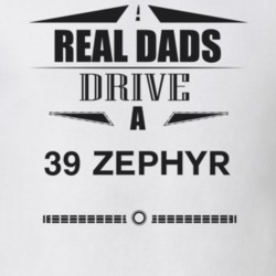 Real Dads Drive A 39 Zephyr Father's Day T Shirt