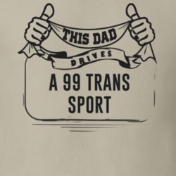This Dad Drives A 99 Trans Sport Father's Day T Shirt