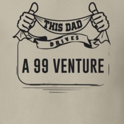 This Dad Drives A 99 Venture Father's Day T Shirt