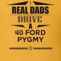 Real Dads Drive A 40 Ford Pygmy Father's Day T Shirt