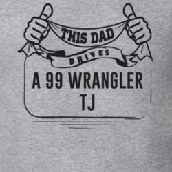 This Dad Drives A 99 Wrangler Tj Father's Day T Shirt