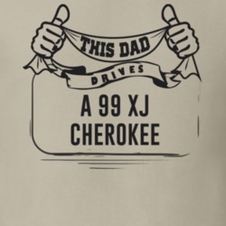 This Dad Drives A 99 Xj Cherokee Father's Day T Shirt