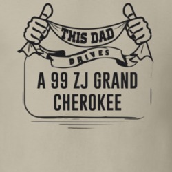 This Dad Drives A 99 Zj Grand Cherokee Father's Day T Shirt